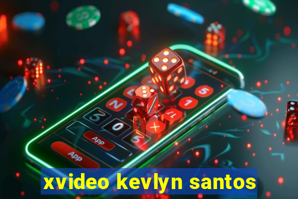 xvideo kevlyn santos